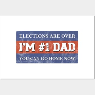 #1 Dad Elections Are Over I Patriotic Fathers Day Gift Posters and Art